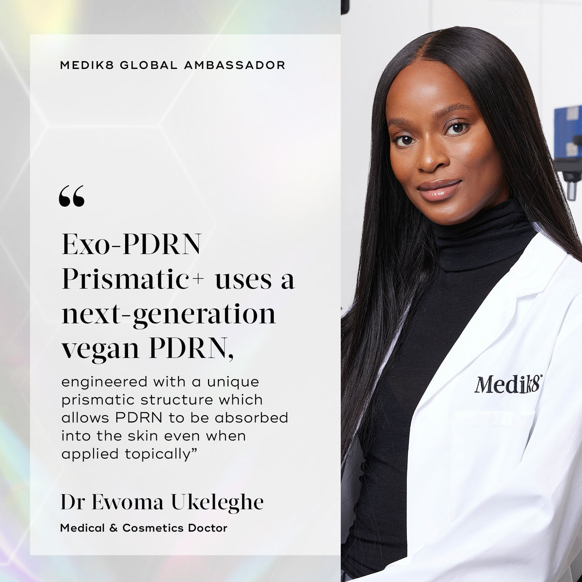 A portrait of Dr. Ewoma Ukeleghe, wearing a Medik8 lab coat, with the title "AMBASSADRICE MONDIALE MEDIK8". A quote reads: "Exo-PDRN Prismatic+ uses a next-generation vegan PDRN, designed with a unique prismatic structure that allows the PDRN to be absorbed by the skin even when applied topically."